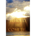 Behold, He Cometh...