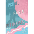 Pride, Pain & Petticoats: Volume 1