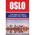 Oslo: The Best Of Oslo For Short Stay Travel