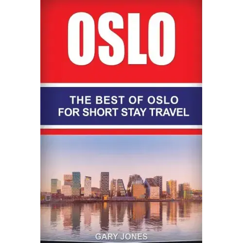 Oslo: The Best Of Oslo For Short Stay Travel