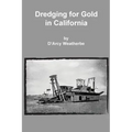 Dredging for Gold in California