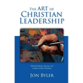 The Art of Christian Leadership: Developing Skills to Lead God's People