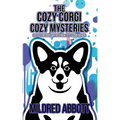 The Cozy Corgi Cozy Mysteries - Collection Four: Books 10-12