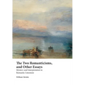 The Two Romanticisms, and Other Essays: Mystery and Interpretation in Romantic Literature