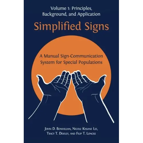 Simplified Signs: A Manual Sign-Communication System for Special Populations, Volume 1