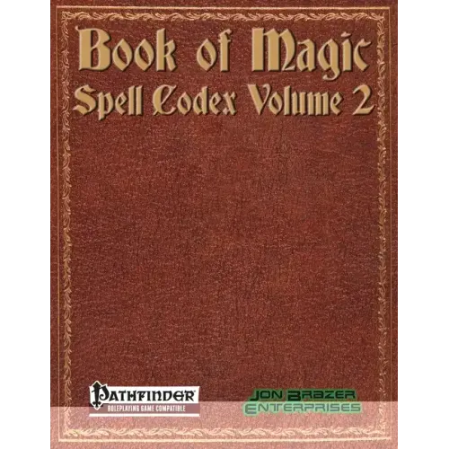 Book of Magic: Spell Codex Volume 2: A Supplement for the Pathfinder 1e Roleplaying Game