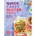 Quick and Easy Gluten Free: Over 100 Fuss-Free Recipes for Lazy Cooking and 30-Minute Meals