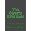 The Streets Have Eyes: A Harm City Book