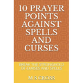 10 Prayer Points Against Spells and Curses: Break the Stronghold of Curses and Spells