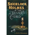 Sherlock Holmes & the Silver Cord