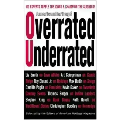 Overrated/Underrated: 100 Experts Topple the Icons and Champion the Slighted!