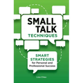 Small Talk Techniques: Smart Strategies for Personal and Professional Success