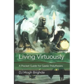Living Virtuously: A Pocket Guide for Gaelic Polytheists