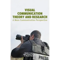 Visual Communication Theory and Research: A Mass Communication Perspective