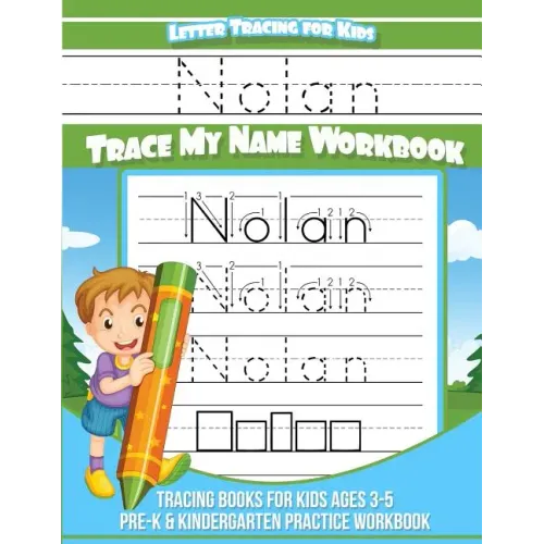 Nolan Letter Tracing for Kids Trace my Name Workbook: Tracing Books for Kids ages 3 - 5 Pre-K & Kindergarten Practice Workbook