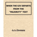 When The KJV Departs From The "Majority" Text