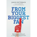 From Your Biggest Fan: Discovering the Potential of Those We Love and Lead