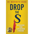 Drop the S: Recovering from Superwoman Syndrome