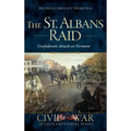 The St. Albans Raid: Confederate Attack on Vermont