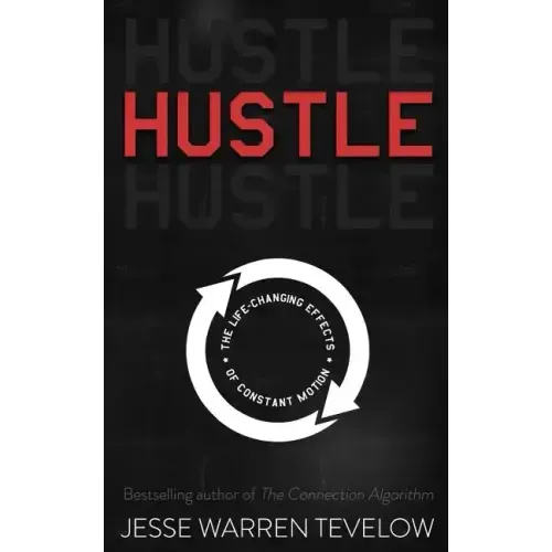 Hustle: The Life Changing Effects of Constant Motion