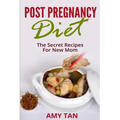 Post Pregnancy Diet: : The Secret Recipes For New Mom