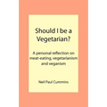 Should I be a Vegetarian?: A personal reflection on meat-eating, vegetarianism and veganism