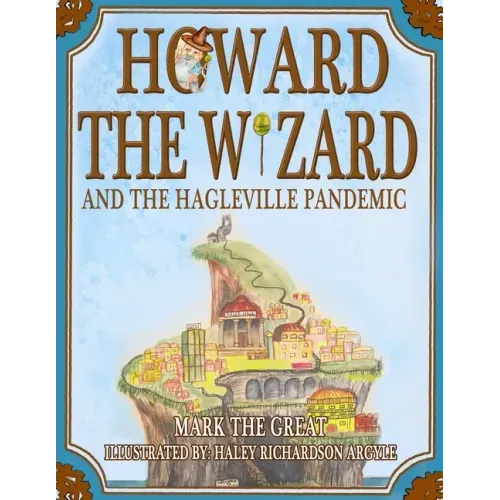 Howard the Wizard: and the Hagleville Pandemic