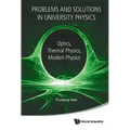 Problems and Solutions in University Physics: Optics, Thermal Physics, Modern Physics