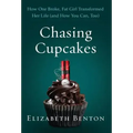 Chasing Cupcakes: How One Broke, Fat Girl Transformed Her Life (and How You Can, Too)