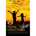 Helping Gifted Children Soar: A Practical Guide for Parents and Teachers (2nd Edition)