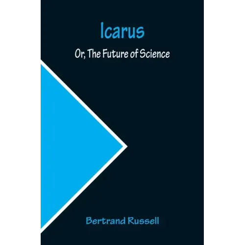 Icarus; Or, The Future of Science