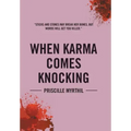 When Karma Comes Knocking: Sticks and Stones May Break Her Bones, But Words Will Get You Killed