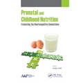 Prenatal and Childhood Nutrition: Evaluating the Neurocognitive Connections