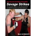 No Holds Barred Fighting: Savage Strikes: The Complete Guide to Real World Striking for NHB Competition and Street Defense