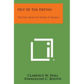 Out of the Depths: The Life Story of Henry F. Milans
