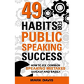 49 Habits for Public Speaking Success: How to Fix Common Speaking Mistakes Quickly and Easily