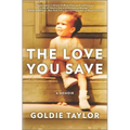 The Love You Save: A Memoir