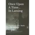 Once Upon A Time In Lansing: The Benefactors / Marks of Identification