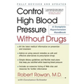 Control High Blood Pressure Without Drugs: A Complete Hypertension Handbook