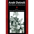Arab Detroit: From Margin to Mainstream