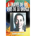 A Traves de Los Ojos de La Oruga