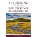 Fly Fishing the Greater Yellowstone Backcountry