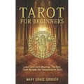 Tarot for Beginners: Learn Tarot Card Meanings, The Best Tarot Spreads And Interpretation Skills