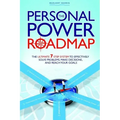 The Personal Power Roadmap: The Ultimate 7 Step System to Effectively Solve Problems, Make Decisions, and Reach Your Goals