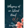 Whispers Of An Island Heart