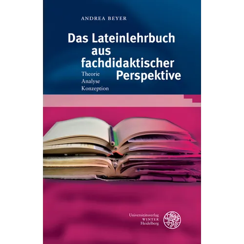 Das Lateinlehrbuch Aus Fachdidaktischer Perspektive: Theorie - Analyse - Konzeption