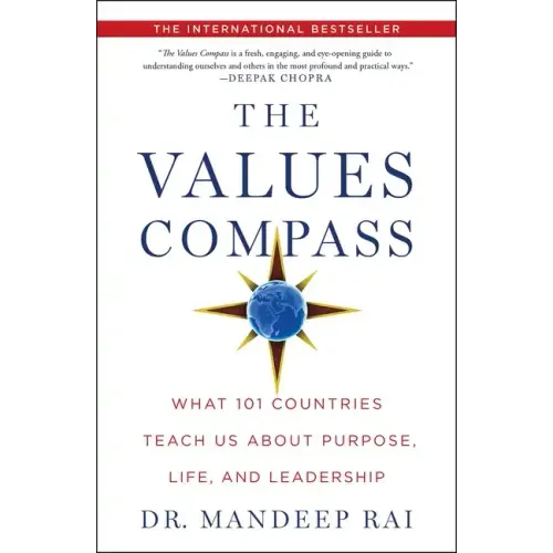 The Values Compass: What 101 Countries Teach Us about Purpose, Life, and Leadership
