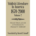 Yiddish Literature In America 1870-2000: Volume 2