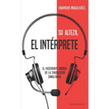 Su Alteza, el Intérprete: El fascinante mundo de la traducción simultánea