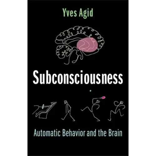 Subconsciousness: Automatic Behavior and the Brain